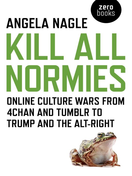Upplýsingar um Kill All Normies eftir Angela Nagle - Til útláns